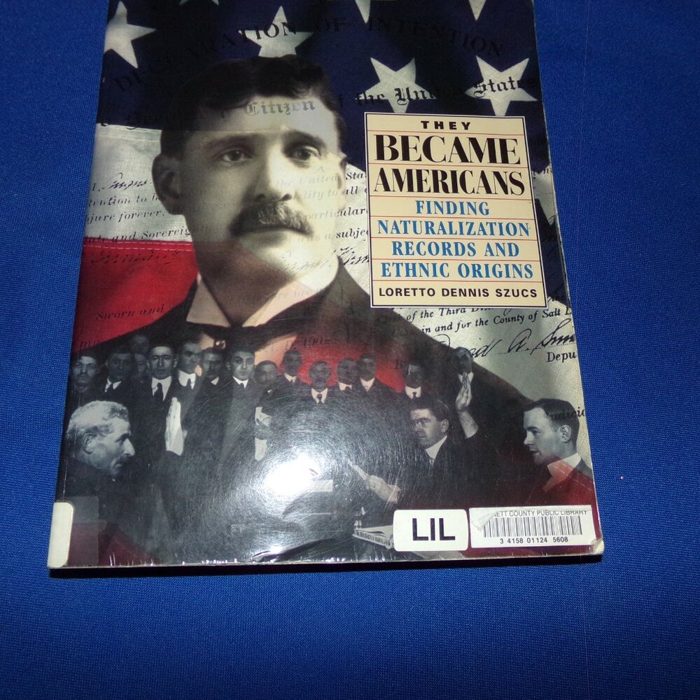 They Became Americans: Finding Naturalization Records by Loretto Dennis Szucs